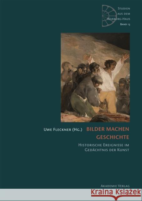 Bilder machen Geschichte : Historische Ereignisse im Gedächtnis der Kunst  9783050063171 De Gruyter (A) - książka