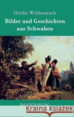 Bilder und Geschichten aus Schwaben Ottilie Wildermuth 9783861990789 Hofenberg - książka