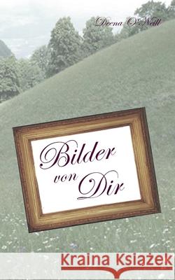 Bilder von Dir Deena Oneill 9783734794827 Books on Demand - książka