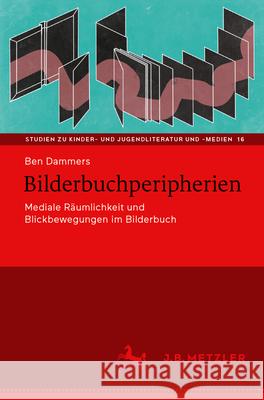 Bilderbuchperipherienfinal: Mediale R?umlichkeit Und Blickbewegungen Im Bilderbuch Ben Dammers 9783662688274 J.B. Metzler - książka