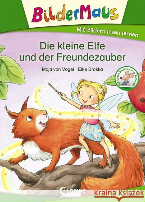 Bildermaus - Die kleine Elfe und der Freundezauber : Mit tollen Stickern zum Sammeln Vogel, Maja von 9783785589502 Loewe Verlag - książka