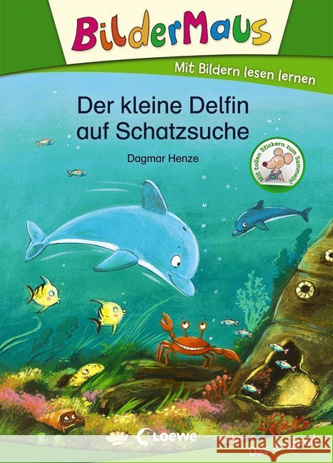 Bildermaus - Der kleine Delfin auf Schatzsuche : Mit tollen Stickern zum Sammeln!  9783743202856 Loewe Verlag - książka