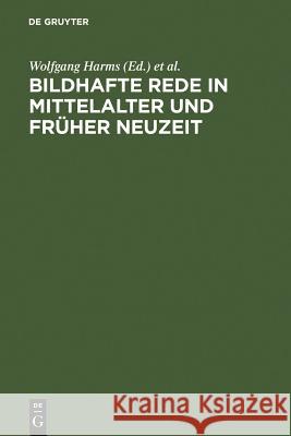 Bildhafte Rede in Mittelalter und früher Neuzeit Harms, Wolfgang 9783484106697 Max Niemeyer Verlag - książka