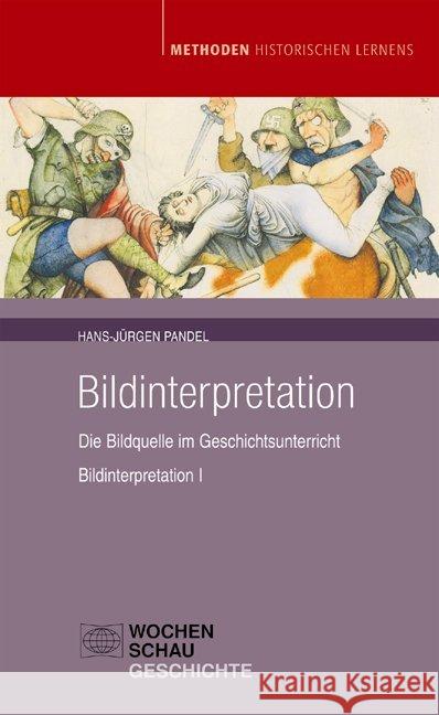 Bildinterpretation : Die Bildquelle im Geschichtsunterricht Pandel, Hans-Jürgen 9783899747188 Wochenschau-Verlag - książka