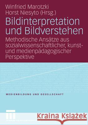 Bildinterpretation Und Bildverstehen: Methodische Ansätze Aus Sozialwissenschaftlicher, Kunst- Und Medienpädagogischer Perspektive Marotzki, Winfried 9783531151069 VS Verlag - książka