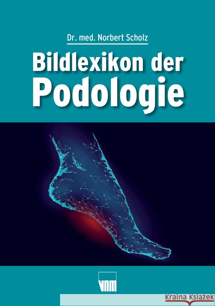 Bildlexikon der Podologie Scholz, Norbert 9783954090693 Neuer Merkur Verlag - książka