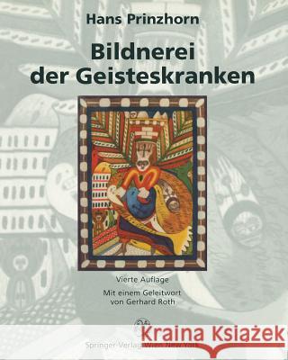 Bildnerei Der Geisteskranken: Ein Beitrag Zur Psychologie Und Psychopathologie Der Gestaltung Prinzhorn, Hans 9783642649189 Springer - książka