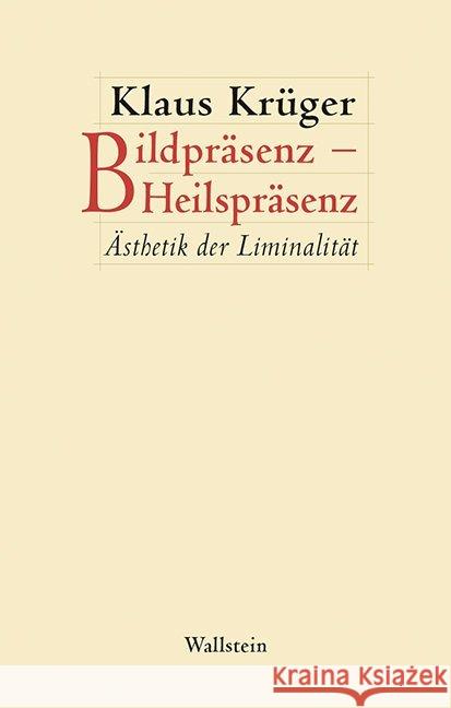 Bildpräsenz - Heilspräsenz : Ästhetik der Liminalität Krüger, Klaus 9783835332164 Wallstein - książka