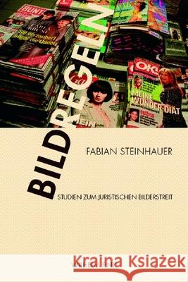 Bildregeln: Studien zum juristischen Bilderstreit Steinhauer, Fabian   9783770547623 Fink (Wilhelm) - książka