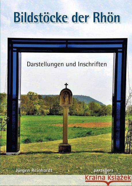 Bildstöcke der Rhön : Darstellungen und Inschriften Reinhardt, Jürgen 9783790005370 Parzellers - książka