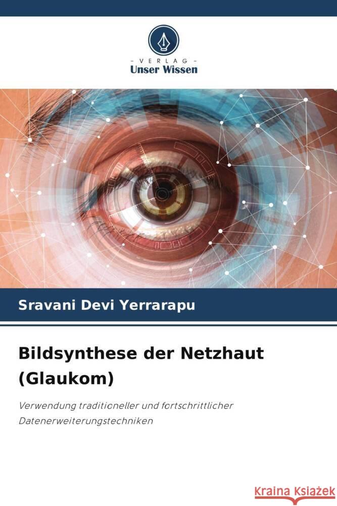 Bildsynthese der Netzhaut (Glaukom) Yerrarapu, Sravani Devi 9786206301233 Verlag Unser Wissen - książka