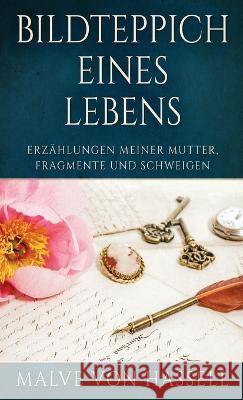 Bildteppich Eines Lebens: Erzählungen Meiner Mutter, Fragmente Und Schweigen Von Hassell, Malve 9784824158109 Next Chapter - książka