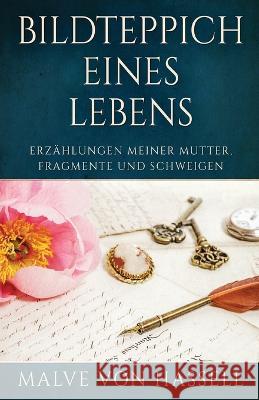 Bildteppich Eines Lebens: Erzählungen Meiner Mutter, Fragmente Und Schweigen Von Hassell, Malve 9784824158116 Next Chapter - książka