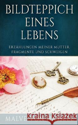 Bildteppich Eines Lebens: Erzählungen Meiner Mutter, Fragmente Und Schweigen Von Hassell, Malve 9784824158123 Next Chapter - książka