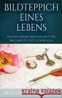 Bildteppich Eines Lebens: Erzählungen Meiner Mutter, Fragmente Und Schweigen Von Hassell, Malve 9784824158130 Next Chapter - książka