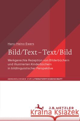 Bild/Text - Text/Bild: Werkgerechte Rezeption Von Bilderb?chern Und Illustrierten Kinderb?chern in Bildlinguistischer Perspektive Hans-Heino Ewers 9783662695913 J.B. Metzler - książka