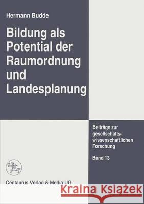 Bildung ALS Potential Der Raumordnung Und Landesplanung Budde, Hermann 9783890859415 Centaurus Verlag & Media - książka