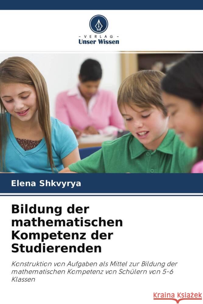 Bildung der mathematischen Kompetenz der Studierenden Shkvyrya, Elena 9786203063585 Verlag Unser Wissen - książka