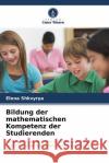 Bildung der mathematischen Kompetenz der Studierenden Shkvyrya, Elena 9786203063585 Verlag Unser Wissen