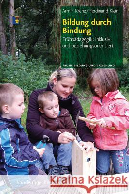 Bildung Durch Bindung: Fruhpadagogik: Inklusiv Und Beziehungsorientiert Klein, Ferdinand 9783525701362 Vandenhoeck & Ruprecht - książka