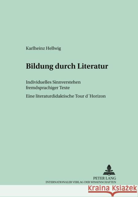 Bildung Durch Literatur: Individuelles Sinnverstehen Fremdsprachiger Texte- Eine Literaturdidaktische Tour d'Horizon Best-Hellwig, Cornlia 9783631534397 Peter Lang Gmbh, Internationaler Verlag Der W - książka