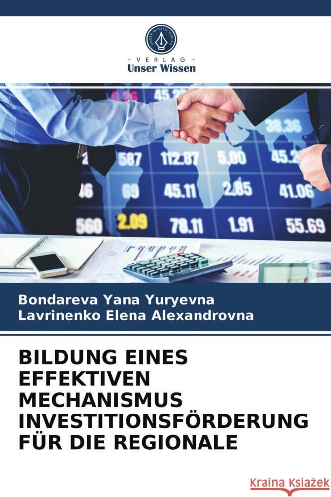 BILDUNG EINES EFFEKTIVEN MECHANISMUS INVESTITIONSFÖRDERUNG FÜR DIE REGIONALE Yana Yuryevna, Bondareva, Elena Alexandrovna, Lavrinenko 9786203933666 Verlag Unser Wissen - książka