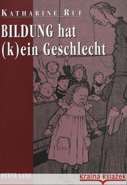 Bildung Hat (K)Ein Geschlecht: Ueber Erzogene Und Erziehende Frauen Katharine Ruf 9783631326497 Peter Lang Gmbh, Internationaler Verlag Der W - książka