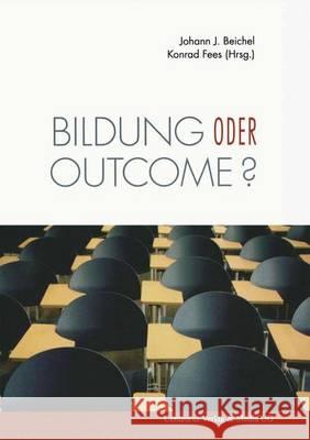 Bildung Oder Outcome?: Leitideen Der Standardisierten Schule Im Diskurs Beichel, Johann J. 9783825506674 Centaurus - książka