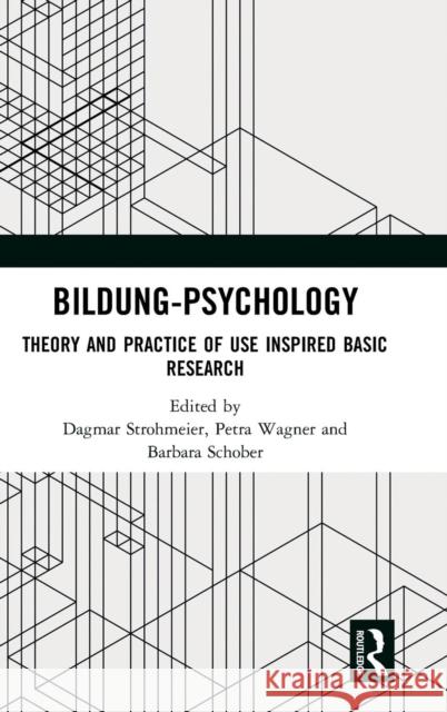 Bildung Psychology: Theory and Practice of Use Inspired Basic Research Dagmar Strohmeier Petra Wagner Barbara Schober 9781138574281 Routledge - książka