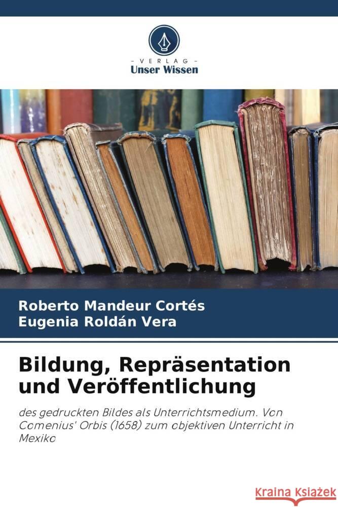 Bildung, Repr?sentation und Ver?ffentlichung Roberto Mandeu Eugenia Rold? 9786207385706 Verlag Unser Wissen - książka