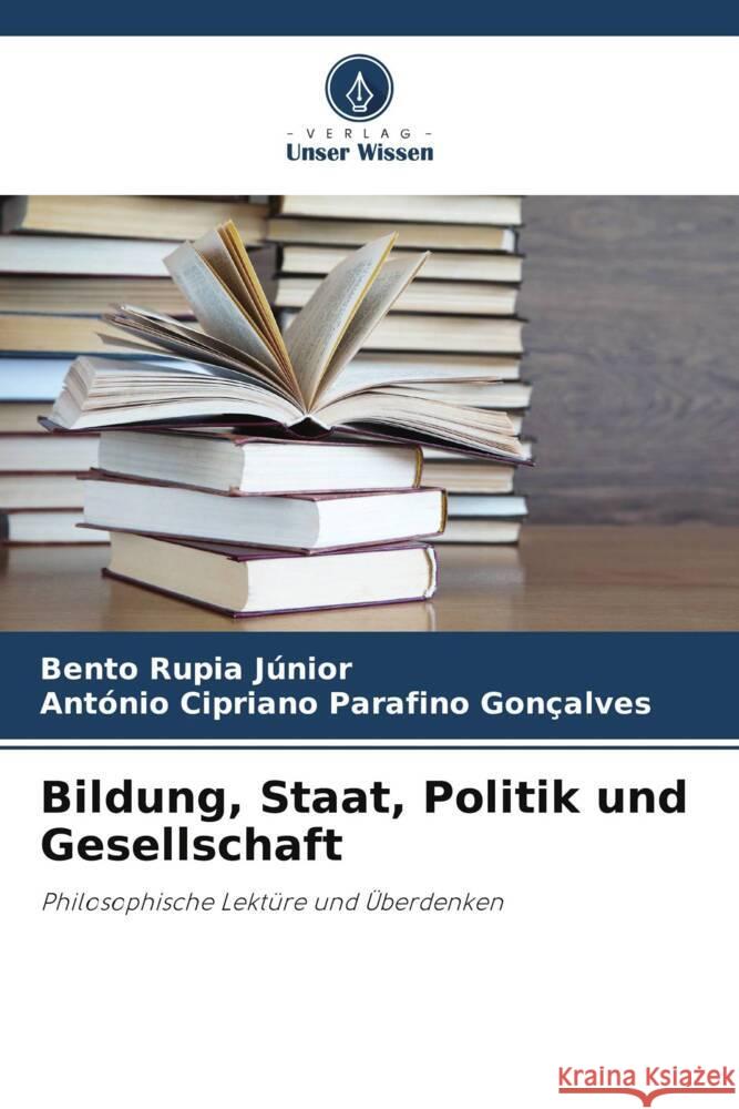 Bildung, Staat, Politik und Gesellschaft Rupia Júnior, Bento, Parafino Gonçalves, António Cipriano 9786205072578 Verlag Unser Wissen - książka