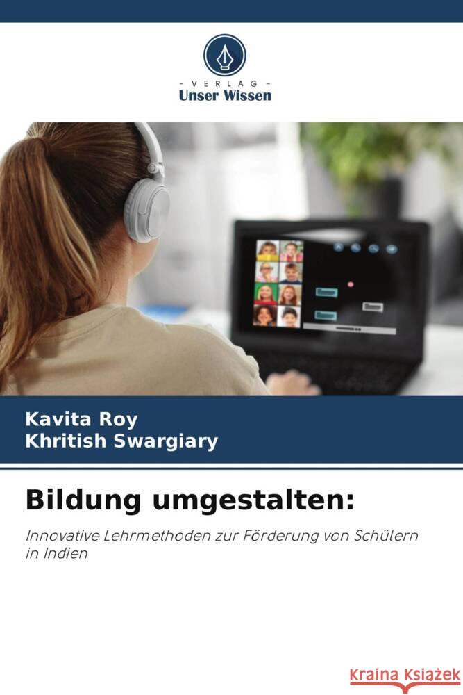 Bildung umgestalten: Roy, Kavita, Swargiary, Khritish 9786206405481 Verlag Unser Wissen - książka