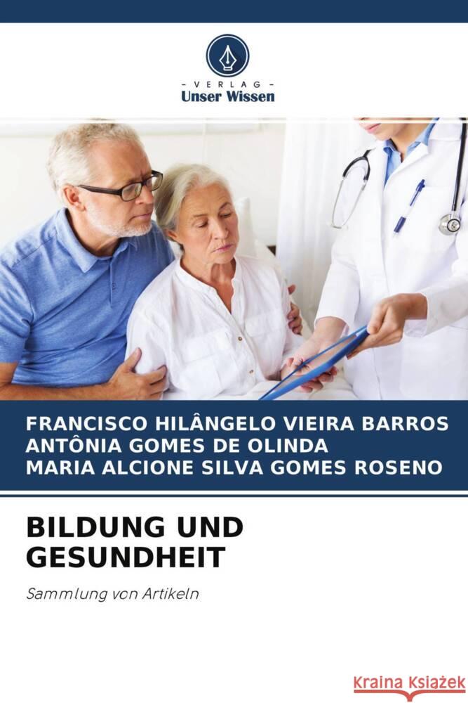 BILDUNG UND GESUNDHEIT Vieira Barros, Francisco Hilângelo, De Olinda, Antônia Gomes, Silva Gomes Roseno, Maria Alcione 9786204373300 Verlag Unser Wissen - książka