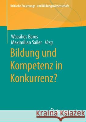 Bildung Und Kompetenz in Konkurrenz? Wassilios Baros Maximilian Sailer 9783658346171 Springer vs - książka