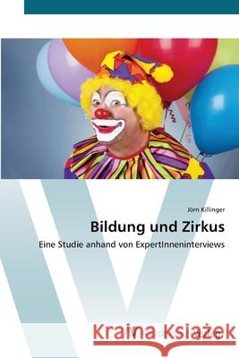 Bildung und Zirkus Killinger, Jörn 9783639405514 AV Akademikerverlag - książka