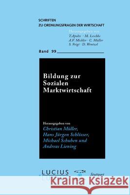 Bildung zur Sozialen Marktwirtschaft Christian Müller, Hans Jürgen Schlösser, Michael Schuhen, Andreas Liening 9783828206045 Walter de Gruyter - książka