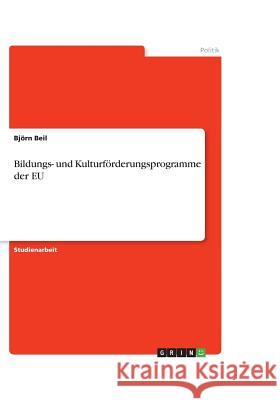 Bildungs- und Kulturförderungsprogramme der EU Bjorn Beil 9783656912224 Grin Verlag Gmbh - książka