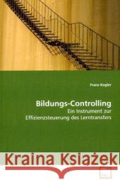 Bildungs-Controlling : Ein Instrument zur Effizienzsteuerung des  Lerntransfers Kogler, Franz 9783639104738 VDM Verlag Dr. Müller - książka