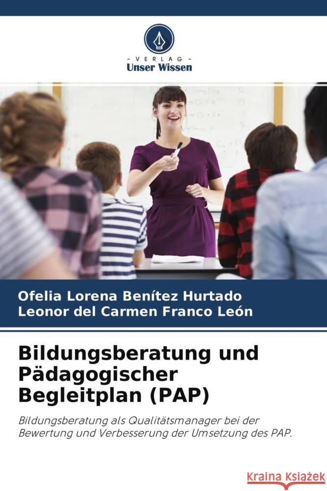 Bildungsberatung und Pädagogischer Begleitplan (PAP) Benítez Hurtado, Ofelia Lorena, Franco León, Leonor del Carmen 9786204239330 Verlag Unser Wissen - książka