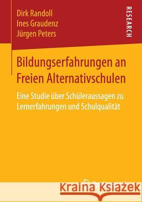 Bildungserfahrungen an Freien Alternativschulen: Eine Studie Über Schüleraussagen Zu Lernerfahrungen Und Schulqualität Randoll, Dirk 9783658146351 Springer vs - książka