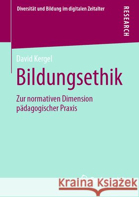 Bildungsethik: Zur Normativen Dimension Pädagogischer Praxis Kergel, David 9783658331542 Springer vs - książka