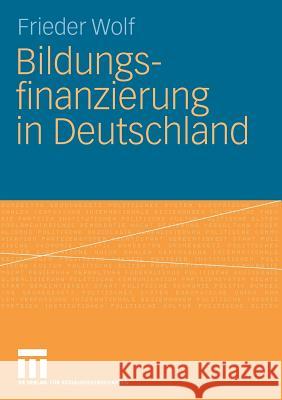 Bildungsfinanzierung in Deutschland Frieder Wolf 9783531160559 Vs Verlag F R Sozialwissenschaften - książka