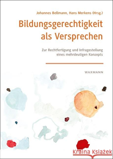 Bildungsgerechtigkeit als Versprechen: Zur Rechtfertigung und Infragestellung eines mehrdeutigen Konzepts Bellmann, Johannes 9783830939580 Waxmann Verlag GmbH - książka