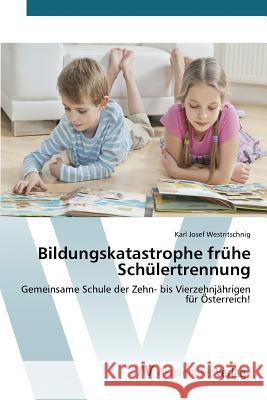 Bildungskatastrophe frühe Schülertrennung Westritschnig Karl Josef 9783639874051 AV Akademikerverlag - książka