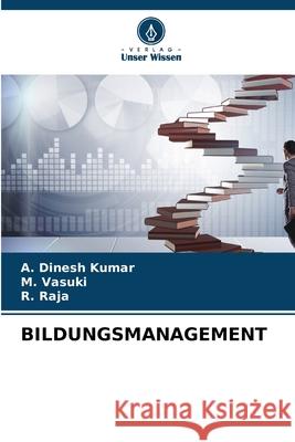BILDUNGSMANAGEMENT Kumar, A. Dinesh, Vasuki, M., Raja, R. 9786209404214 Verlag Unser Wissen - książka