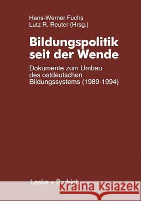 Bildungspolitik Seit Der Wende: Dokumente Zum Umbau Des Ostdeutschen Bildungssystems (1989-1994) Fuchs, Hans-Werner 9783322937087 Vs Verlag Fur Sozialwissenschaften - książka