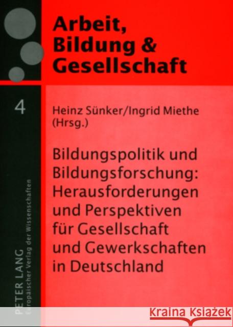 Bildungspolitik Und Bildungsforschung: Herausforderungen Und Perspektiven Fuer Gesellschaft Und Gewerkschaften in Deutschland Sünker, Heinz 9783631548622 Lang, Peter, Gmbh, Internationaler Verlag Der - książka