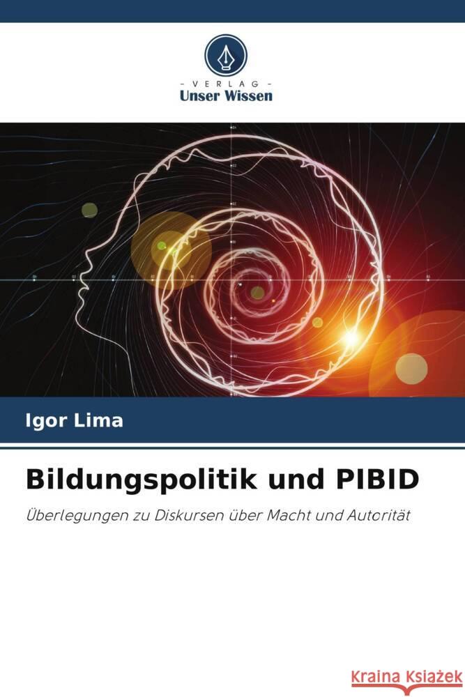 Bildungspolitik und PIBID Lima, Igor 9786206328667 Verlag Unser Wissen - książka