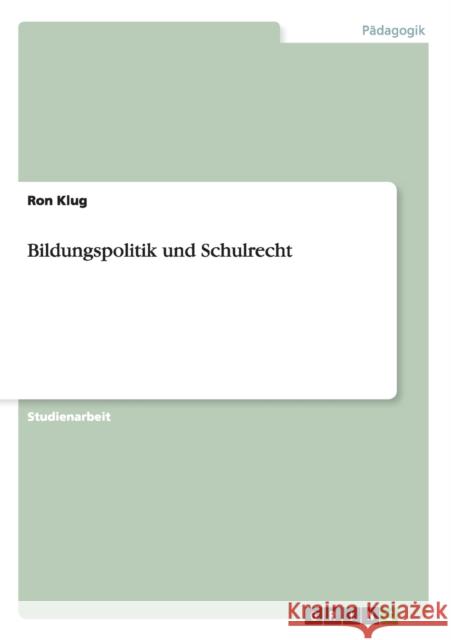 Bildungspolitik und Schulrecht Ron Klug 9783656187257 Grin Verlag - książka