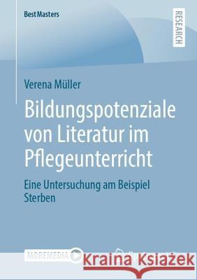 Bildungspotenziale von Literatur im Pflegeunterricht: Eine Untersuchung am Beispiel Sterben Verena M?ller 9783658396329 Springer vs - książka